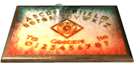 WE DO NOT USE OUIJA BOARDS